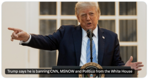 Trump Says CNN, MS NOW and Politico Are Banned From the White House